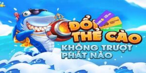 Trò chơi bắn cá đổi thẻ cào siêu hấp dẫn